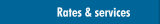 Rates & Services